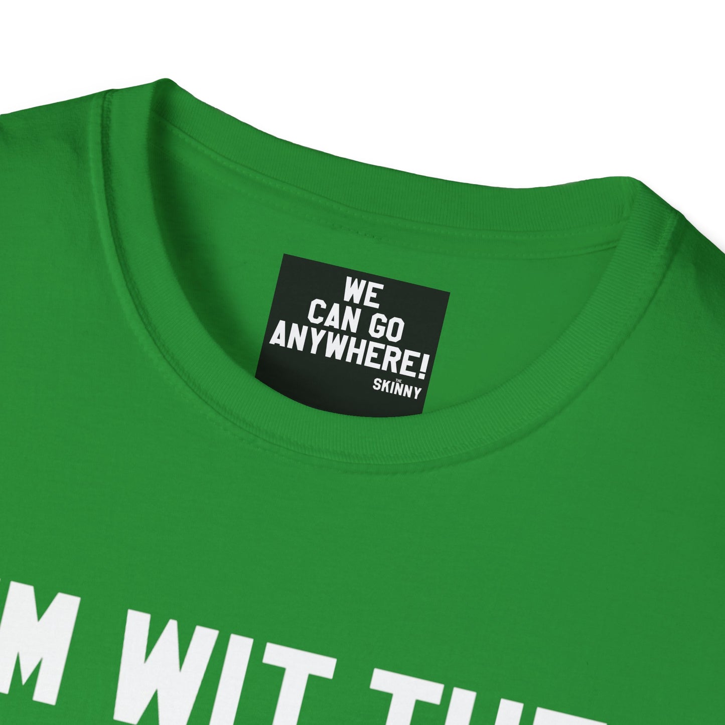 Green t-shirt with a black label reading 'WE CAN GO ANYWHERE! SKINNY' on a white background.