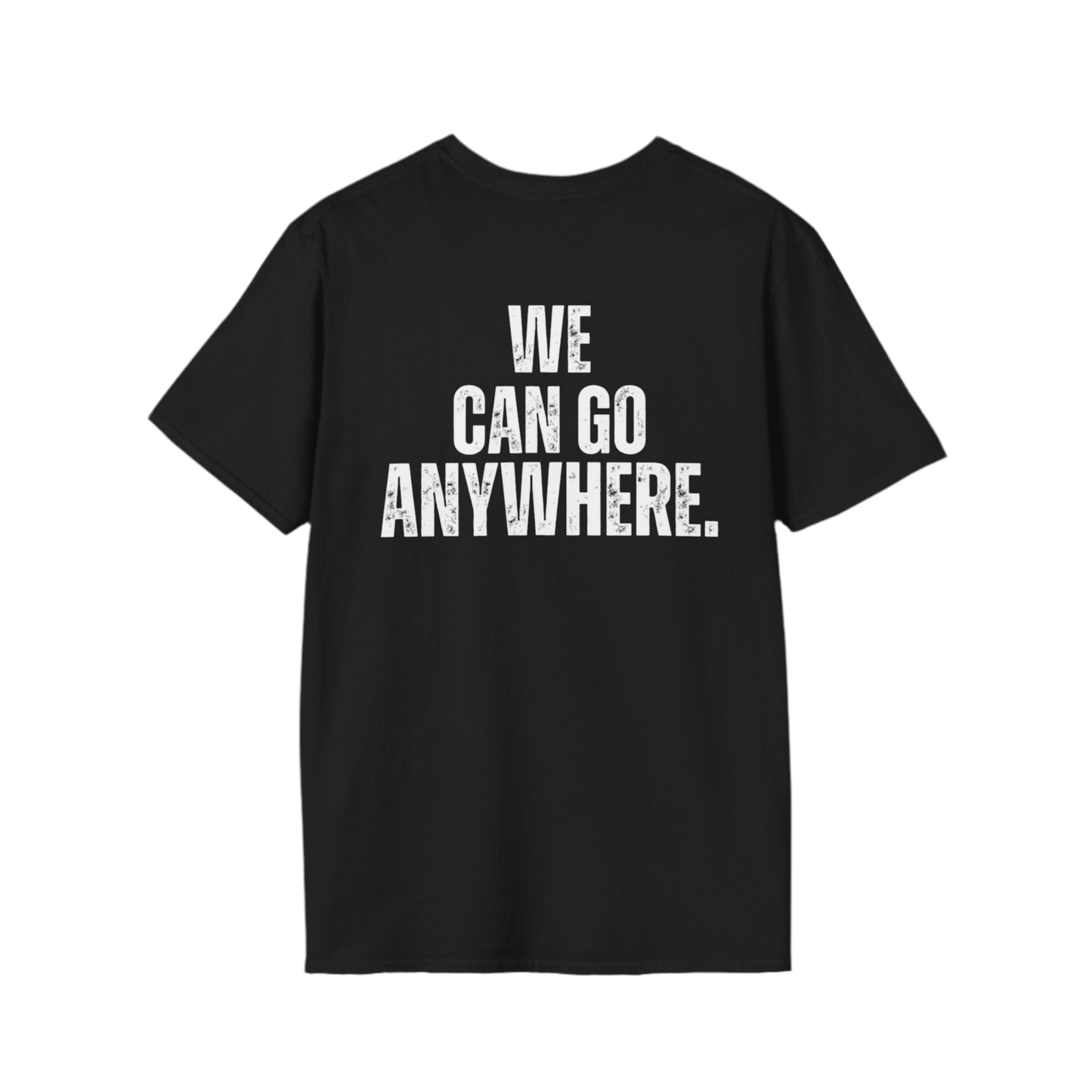 We Can Go Anywhere Unisex T-Shirt