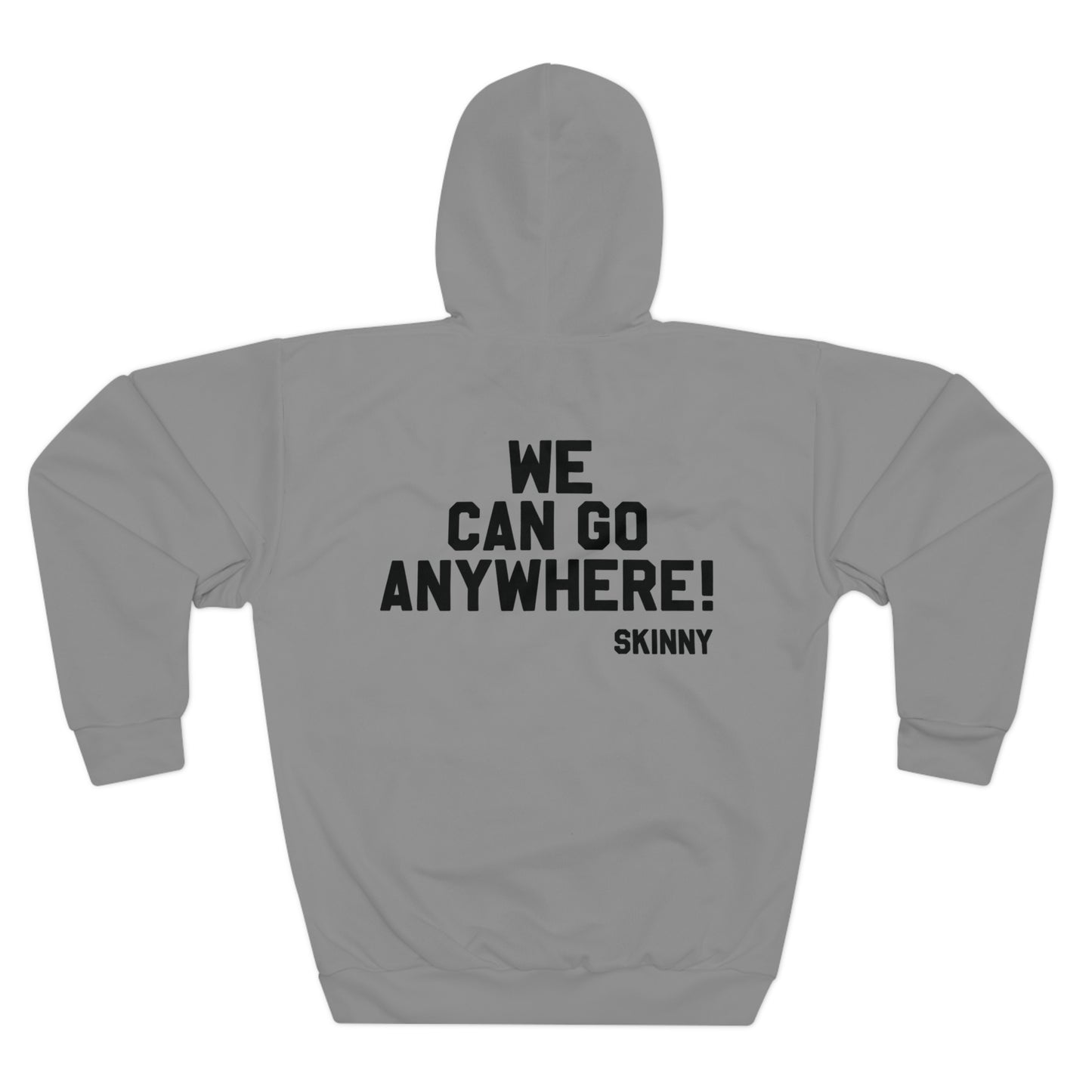 Skinny Joey's 'We Can Go Anywhere' Hoodie