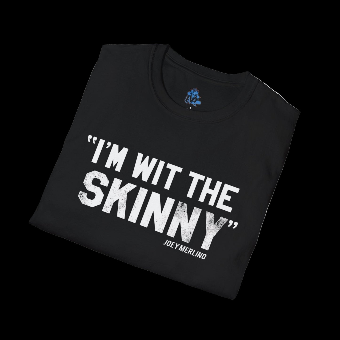 Black t-shirt with white text 'I'm wit the skinny' by Joey Merlin on a white background