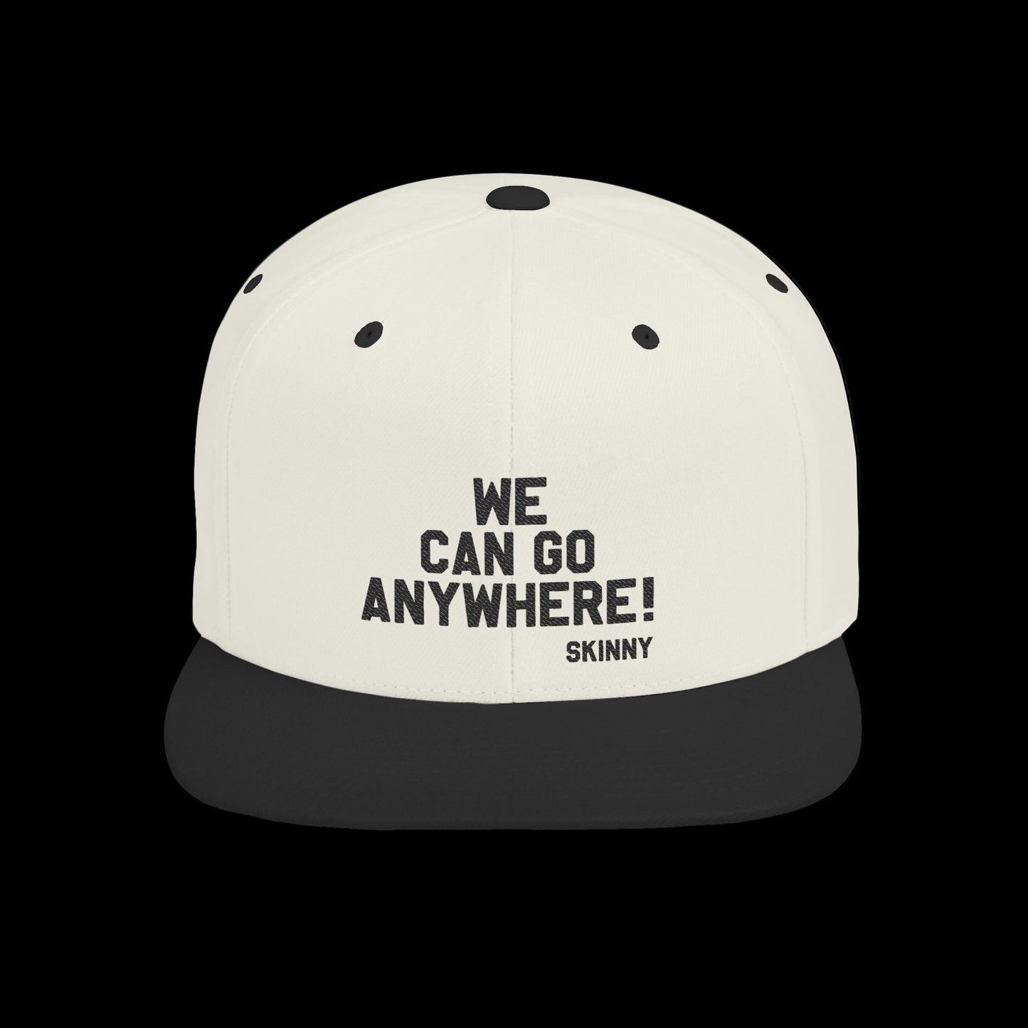 White cap with black text 'WE CAN GO ANYWHERE! SKINNY' on a black background