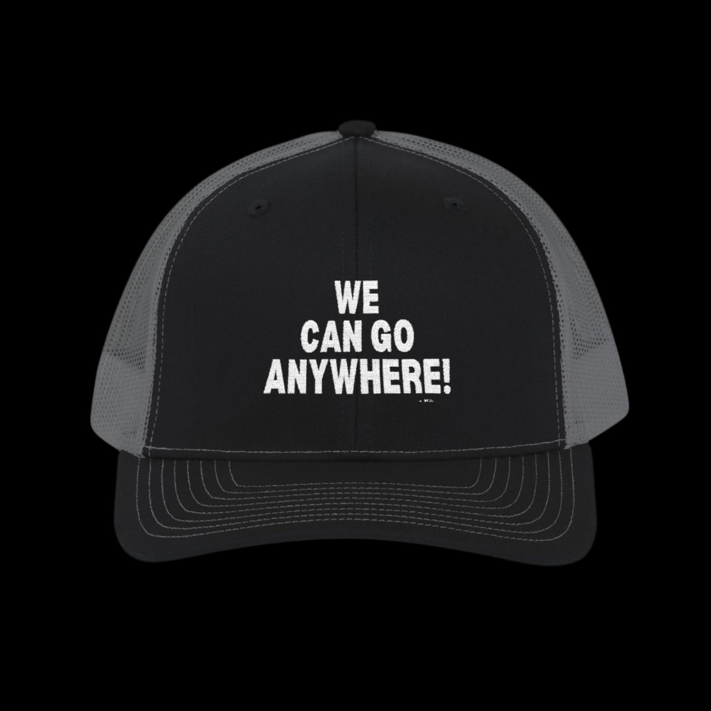 “We Can Go Anywhere” Snapback Trucker Hat