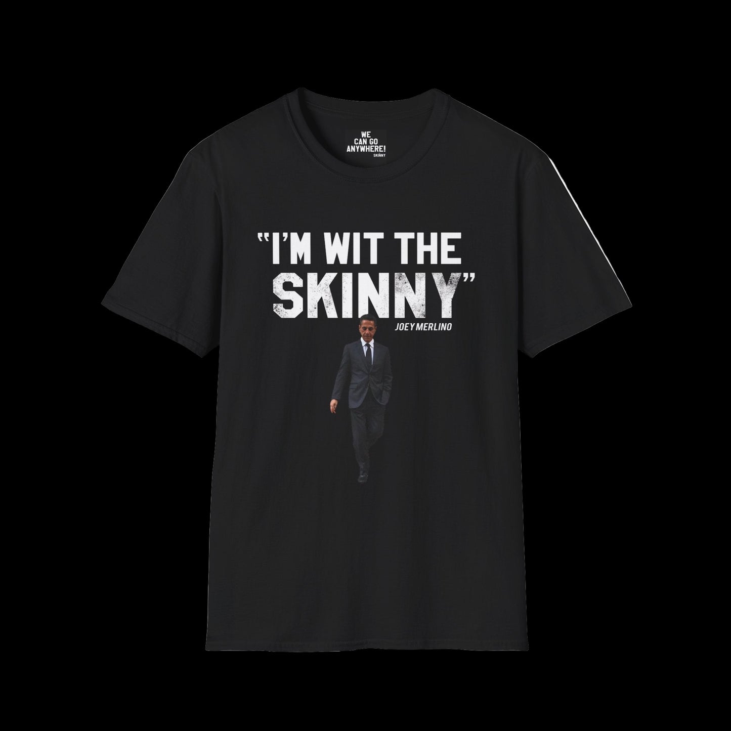 Black t-shirt with text 'I'm wit the skinny' and a graphic of a person in a suit on a white background