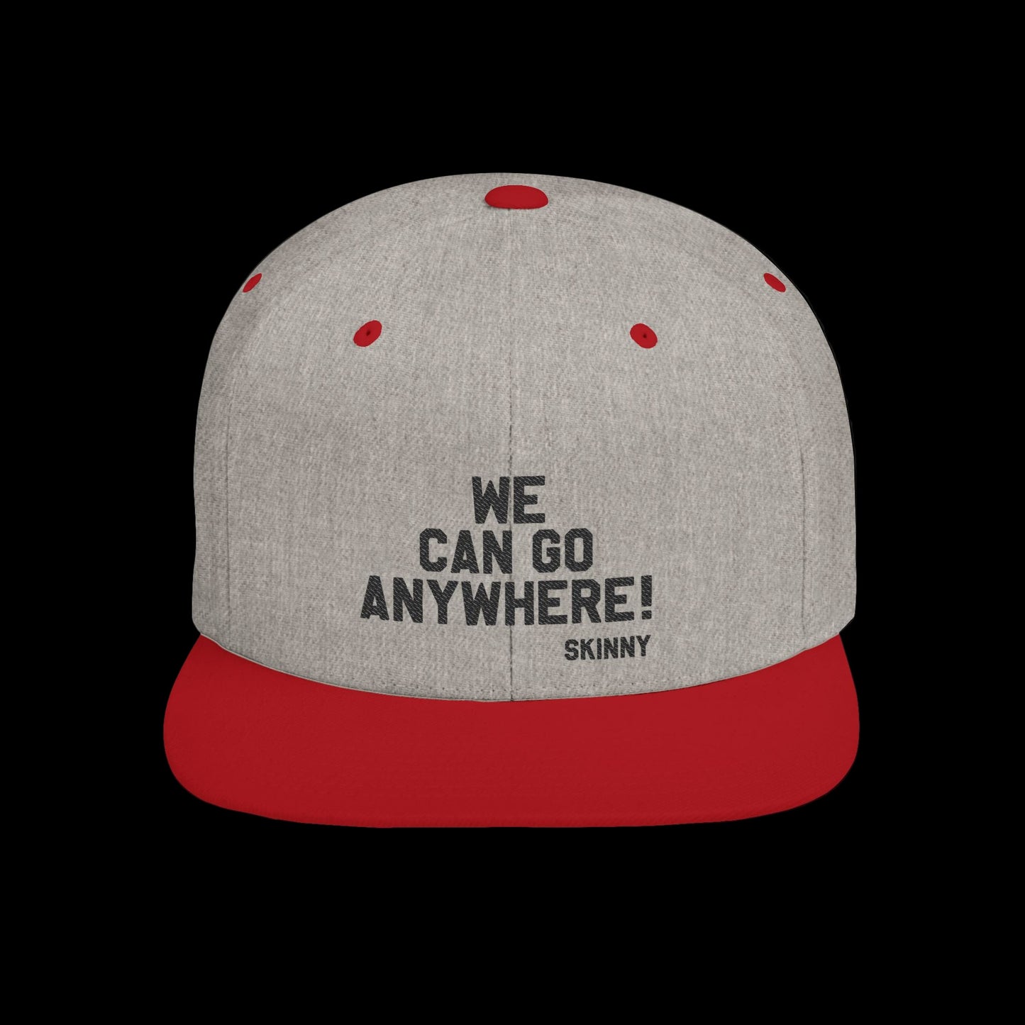 Gray cap with red brim and text 'WE CAN GO ANYWHERE! SKINNY' on a white background