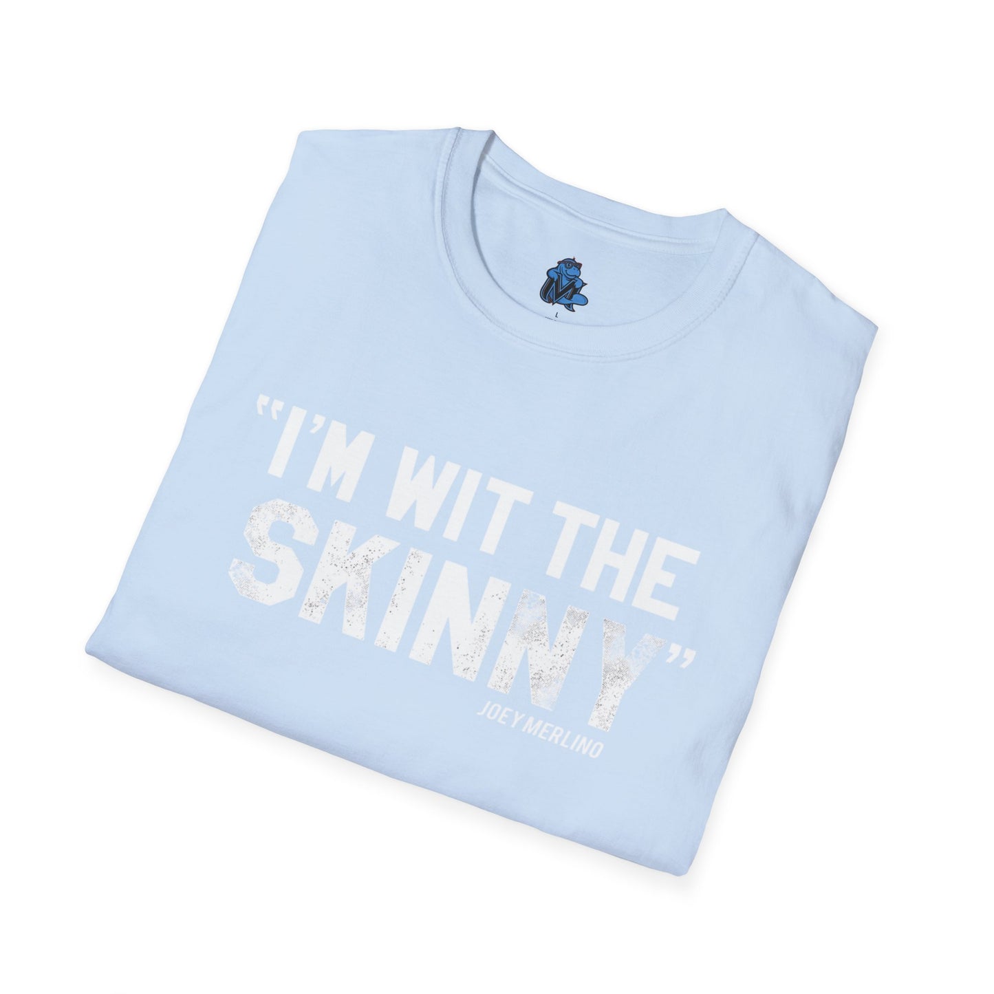 “I’m Wit The Skinny” Unisex T-Shirt