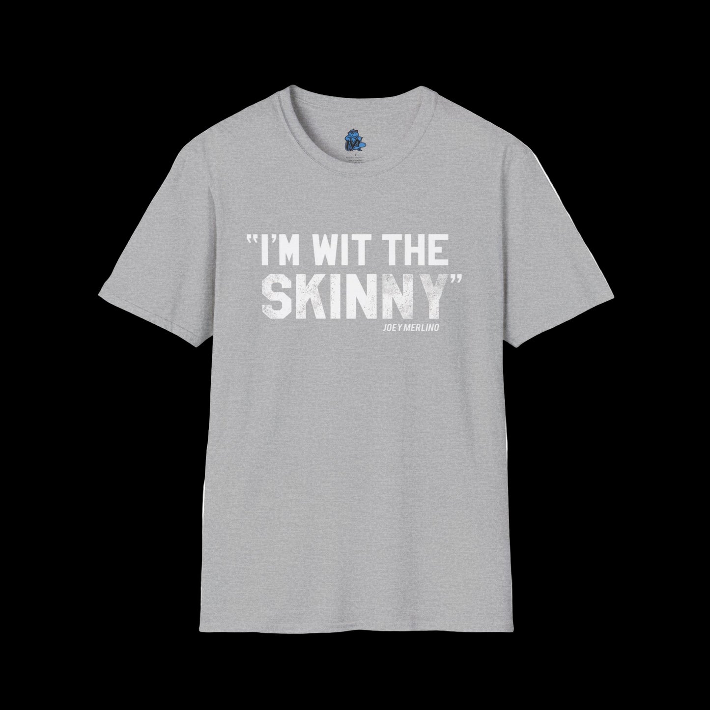 “I’m Wit The Skinny” Unisex T-Shirt