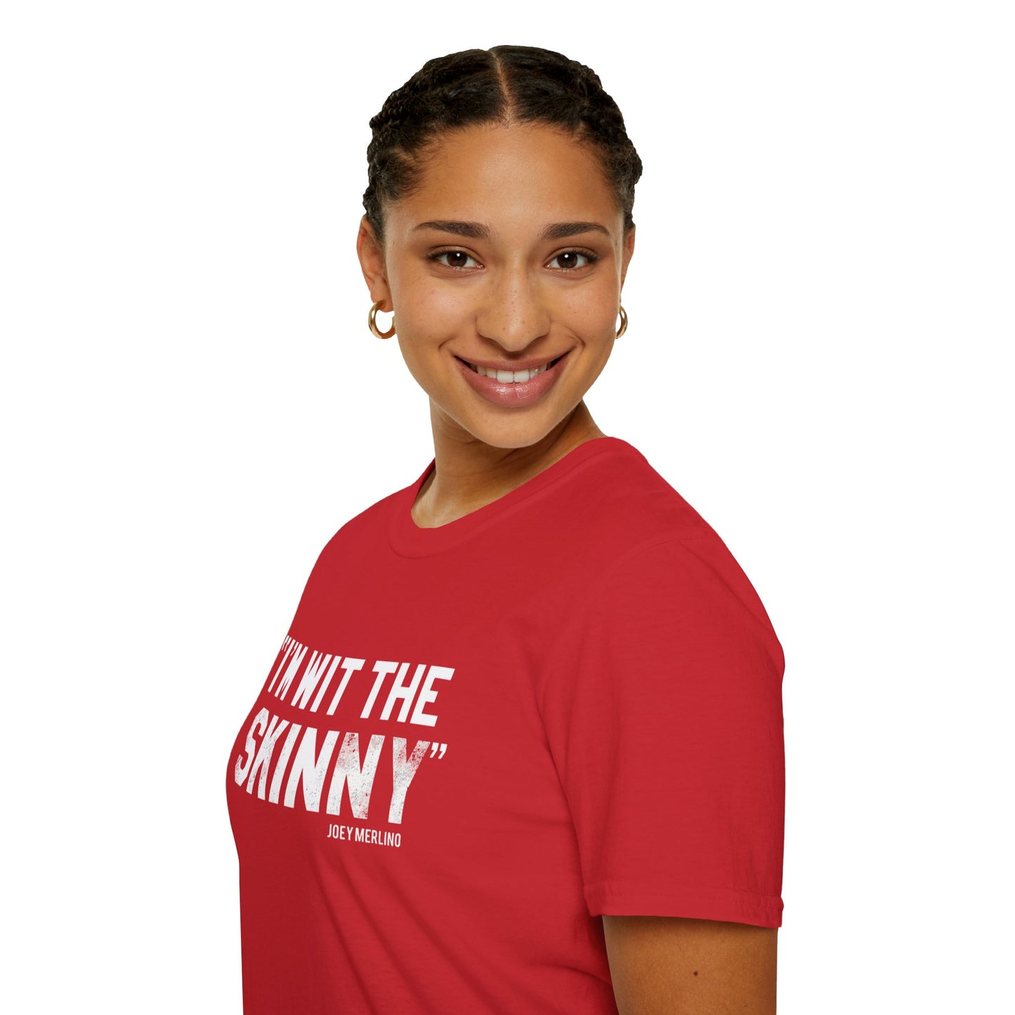 “I’m Wit The Skinny” Unisex T-Shirt