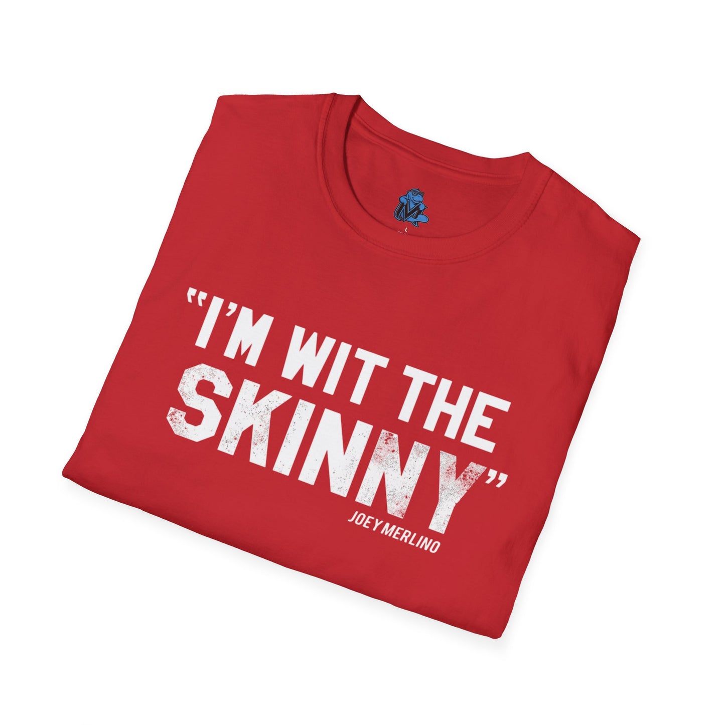 “I’m Wit The Skinny” Unisex T-Shirt