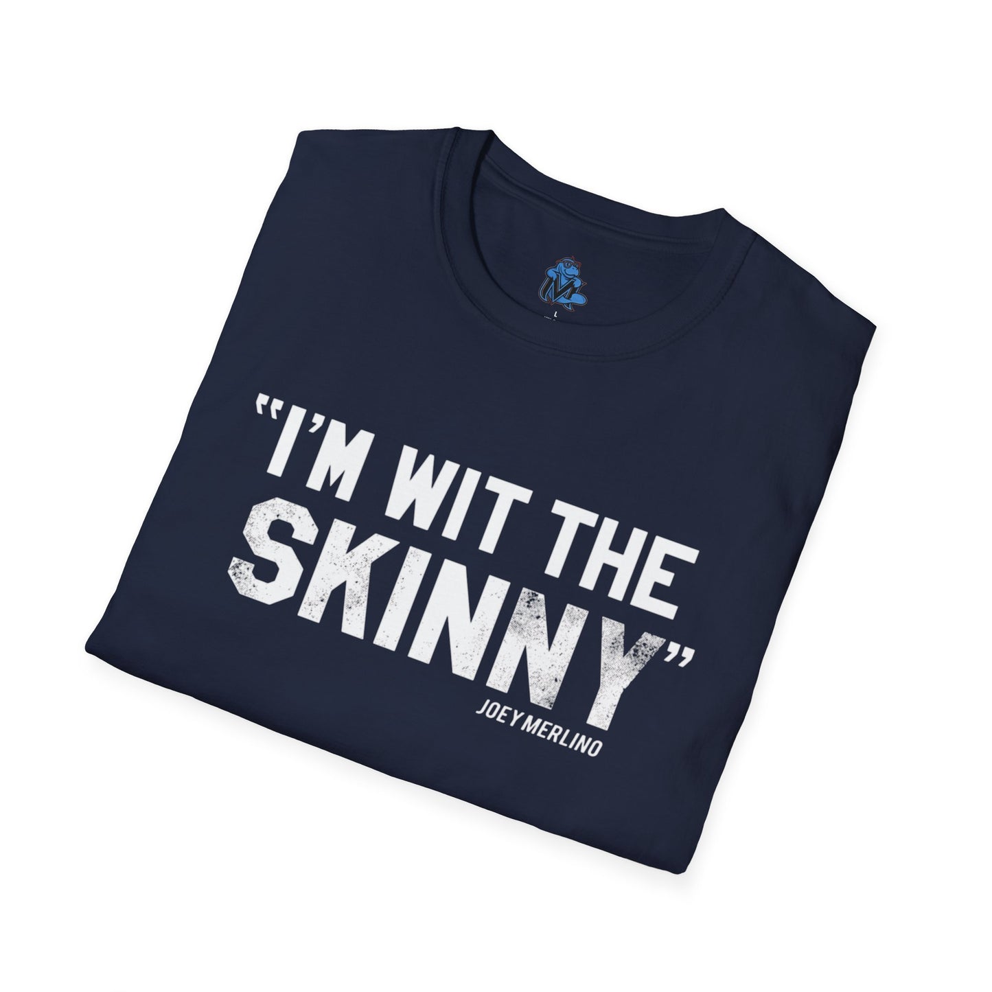 “I’m Wit The Skinny” Unisex T-Shirt