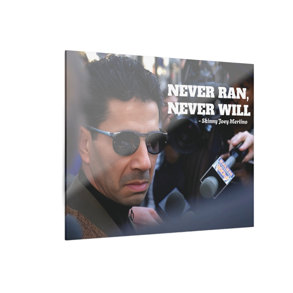 Skinny Joey Merlino Never Ran, Never Will Acrylic Wall Art