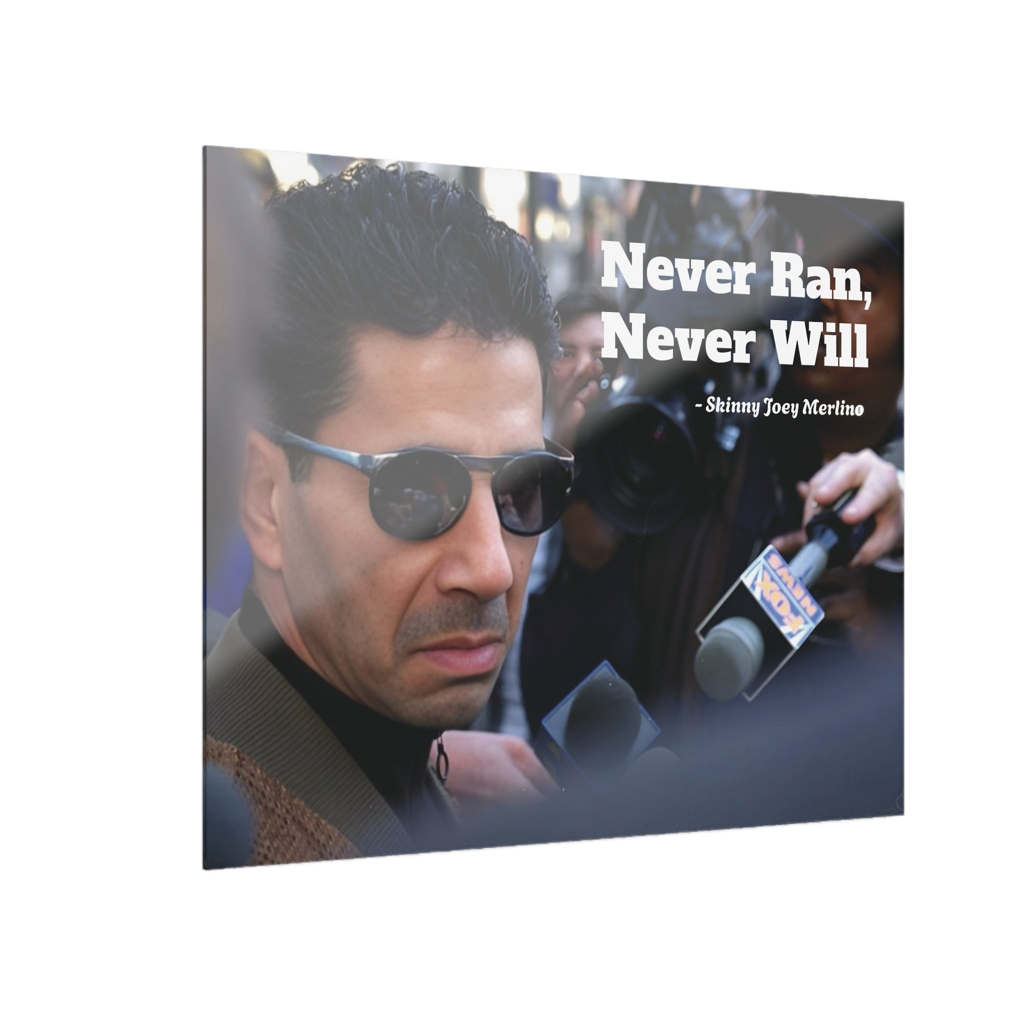 Skinny Joey Merlino Never Ran, Never Will Acrylic Wall Art