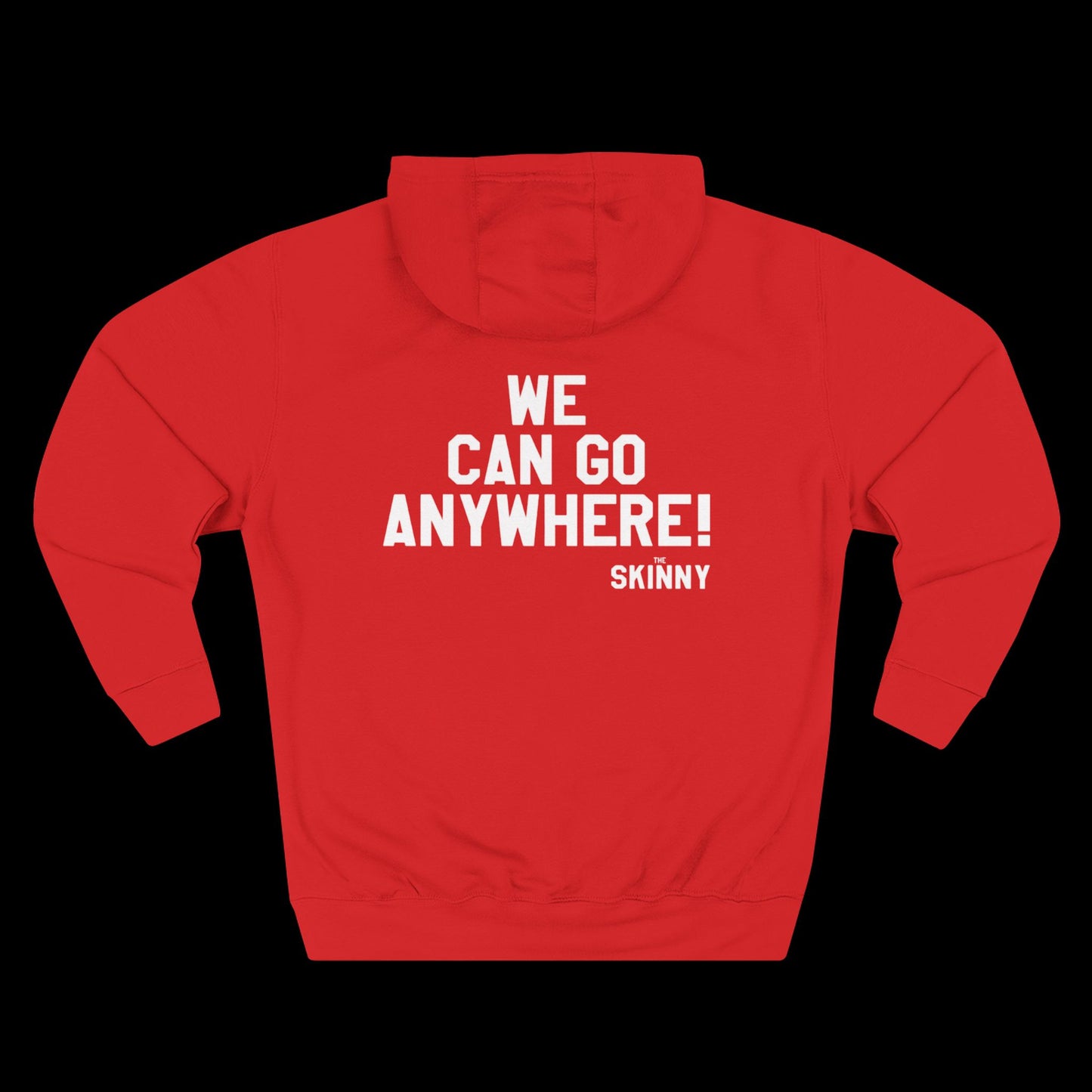 WE CAN GO ANYWHERE x SKINNY HOODY