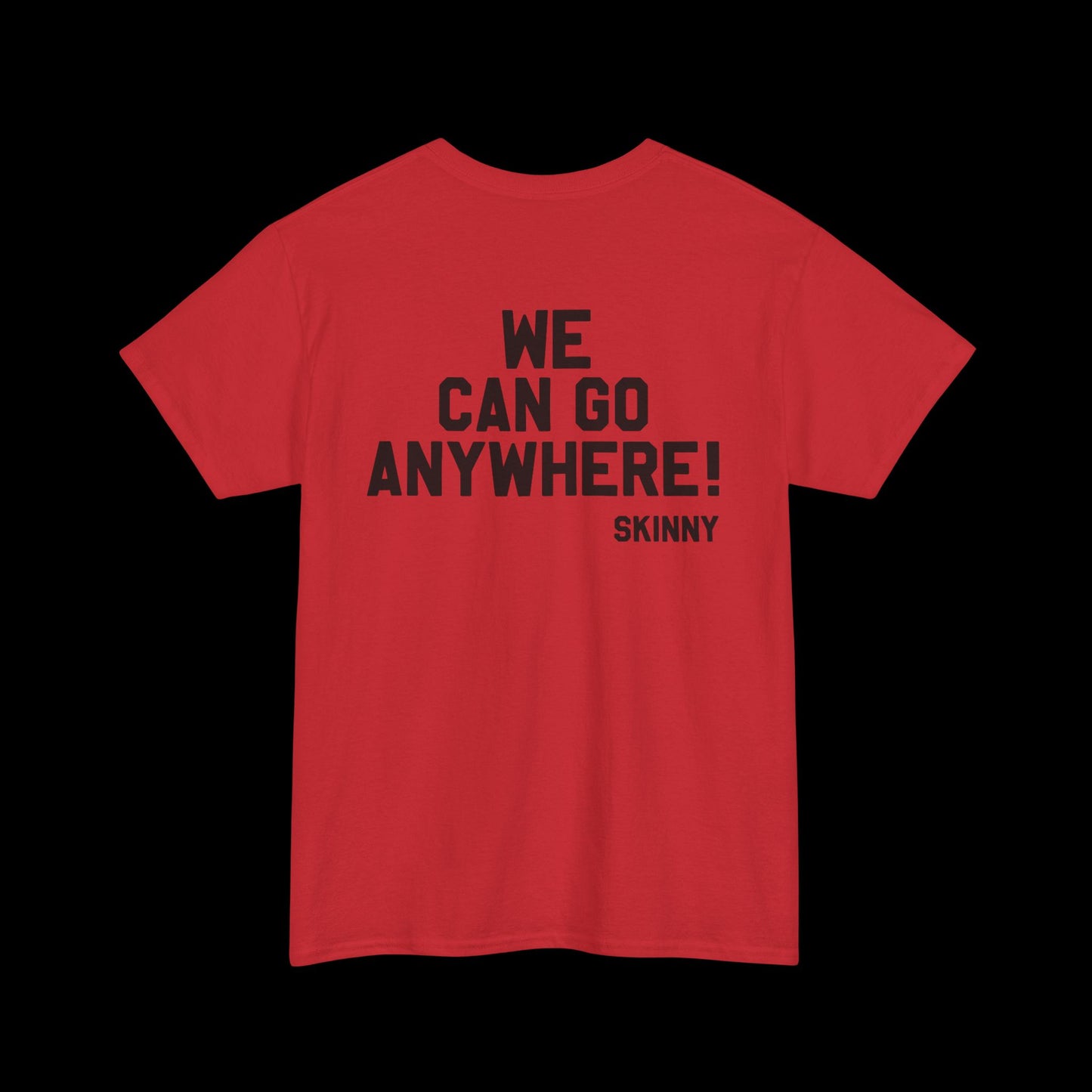 We Can Go Anywhere T-Shirt