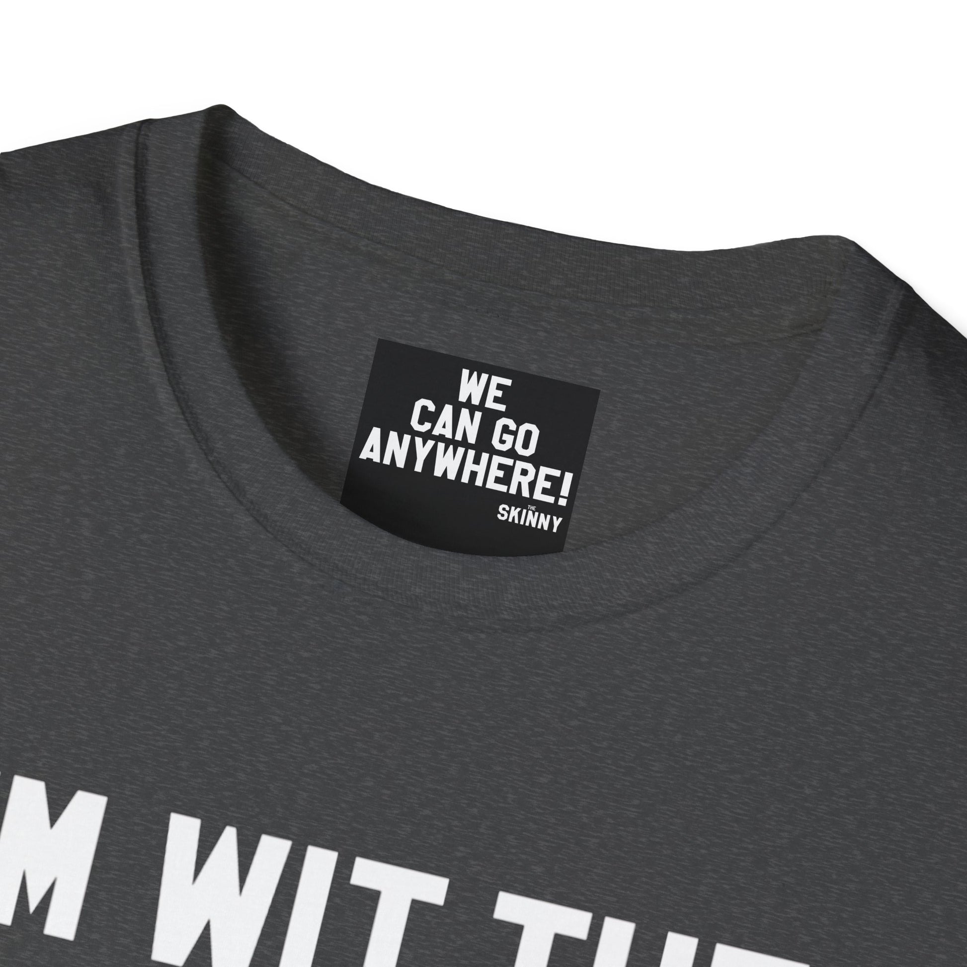 Gray t-shirt with a label reading 'WE CAN GO ANYWHERE! SKINNY' on a white background
