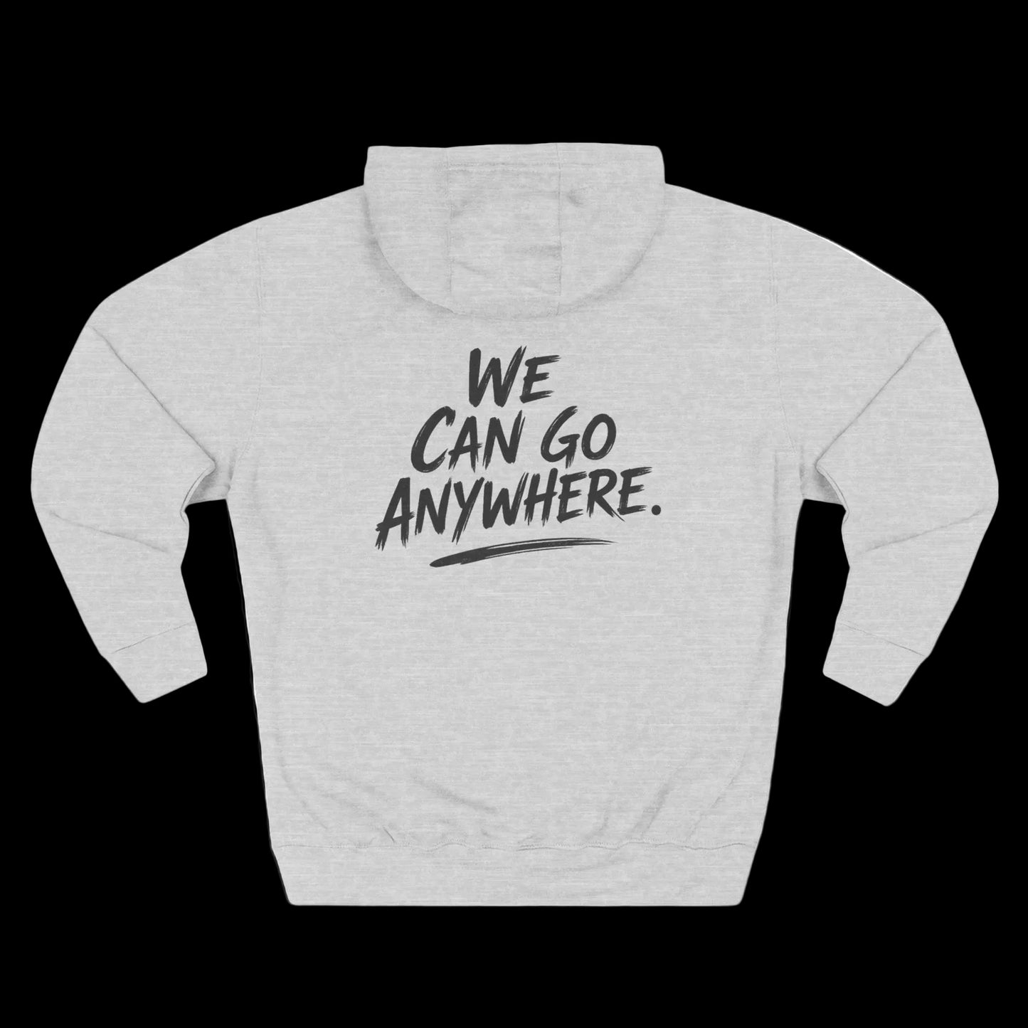 "We Can Go Anywhere Pullover Hoodie