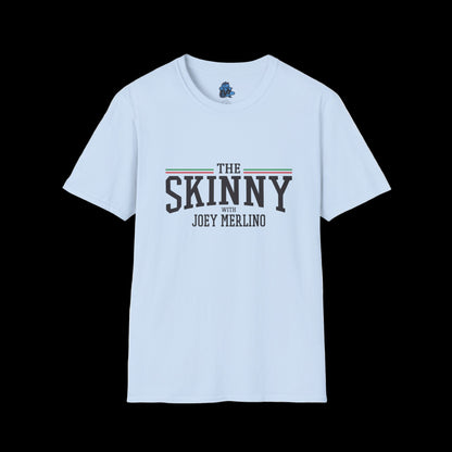 Stylish Unisex T-Shirt | The Skinny with Joey Merlino, Trendy Casual Wear, Gift for Friends, Comfortable Everyday Shirt, Ideal for Events