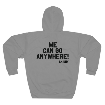 Gray hoodie with text 'WE CAN GO ANYWHERE! SKINNY' on the back against a white background