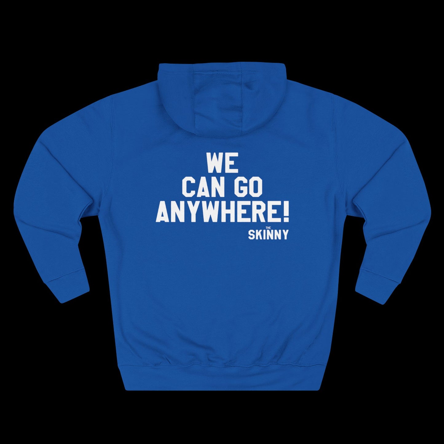 WE CAN GO ANYWHERE x SKINNY HOODY