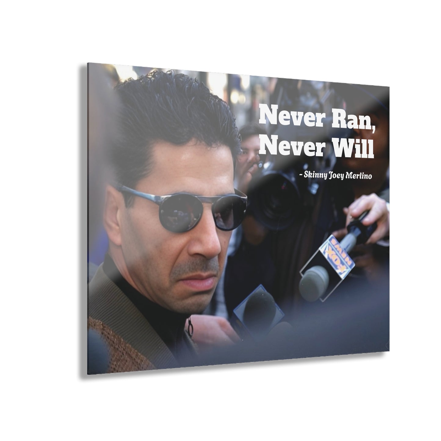 Skinny Joey Merlino Never Ran, Never Will Acrylic Wall Art