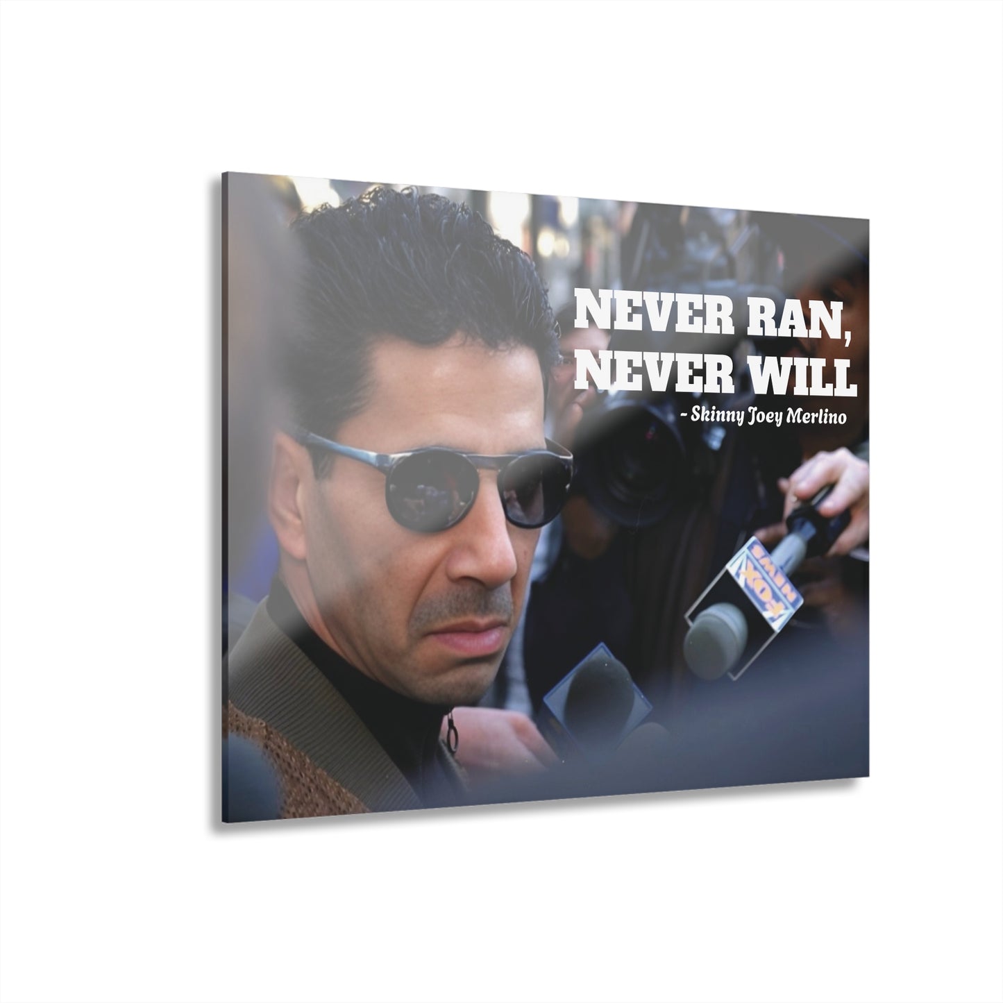 Skinny Joey Merlino Never Ran, Never Will Acrylic Wall Art