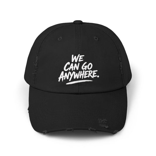 Distressed Baseball Cap — "We Can Go Anywhere" Embroidered Travel Hat