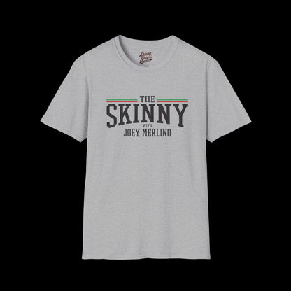 Stylish Unisex T-Shirt | The Skinny with Joey Merlino, Trendy Casual Wear, Gift for Friends, Comfortable Everyday Shirt, Ideal for Events