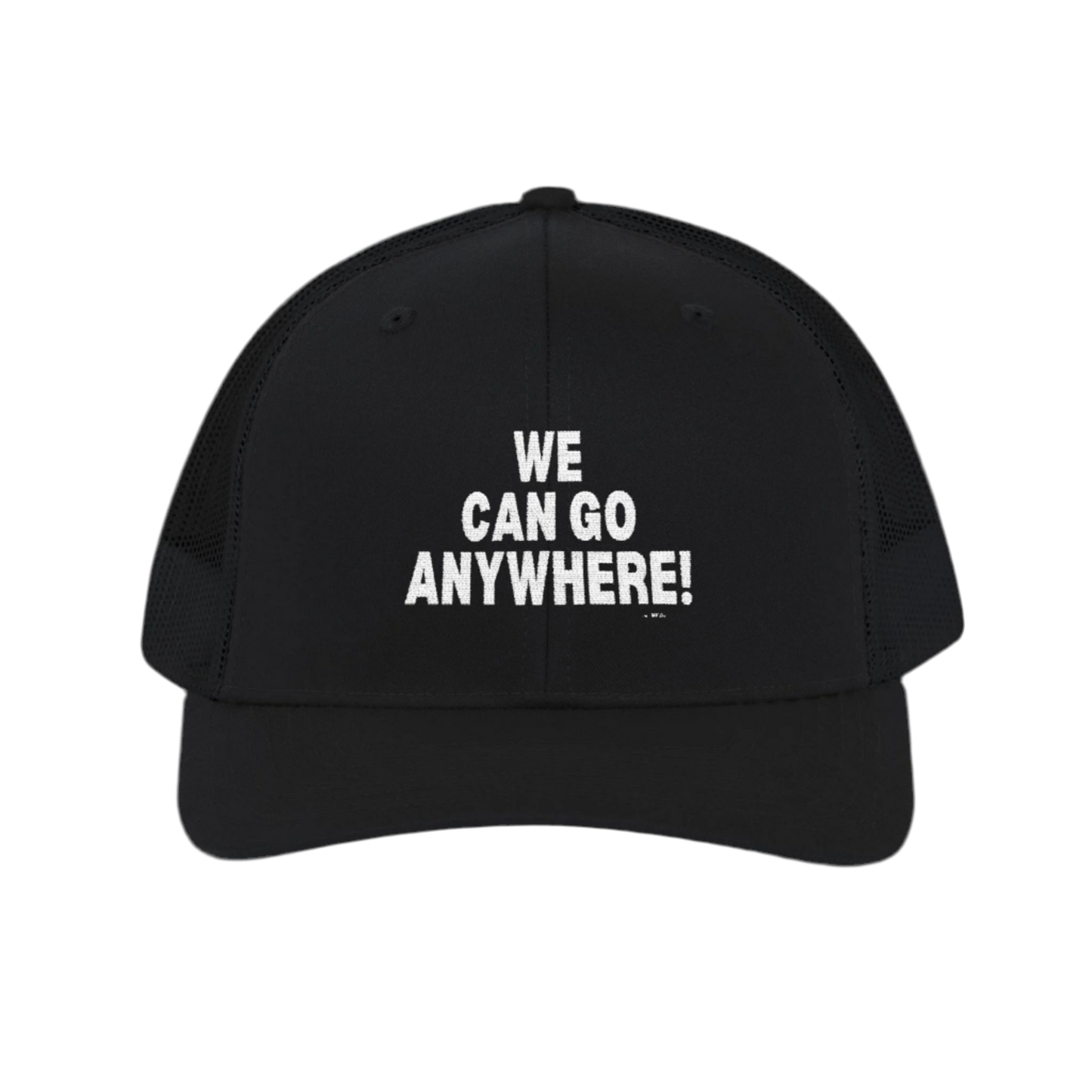 “We Can Go Anywhere” Snapback Trucker Hat