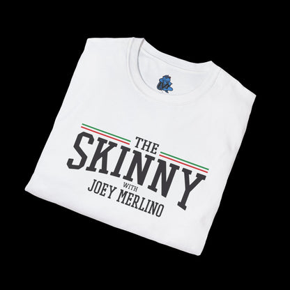 Stylish Unisex T-Shirt | The Skinny with Joey Merlino, Trendy Casual Wear, Gift for Friends, Comfortable Everyday Shirt, Ideal for Events