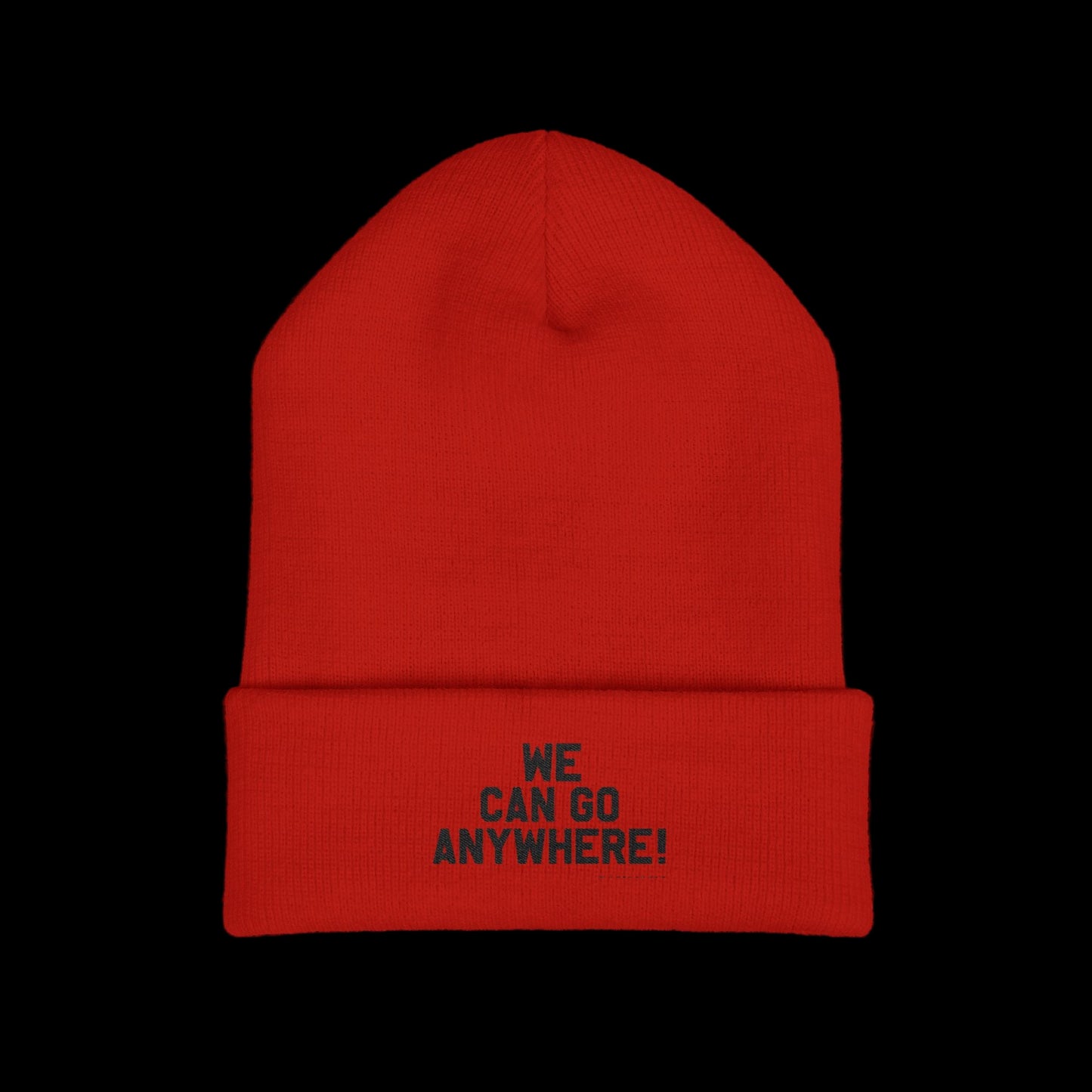 Red beanie with 'WE CAN GO ANYWHERE!' text on a black background