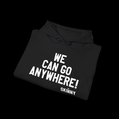 Black hoodie with 'WE CAN GO ANYWHERE! THE SKINNY' text on a white background