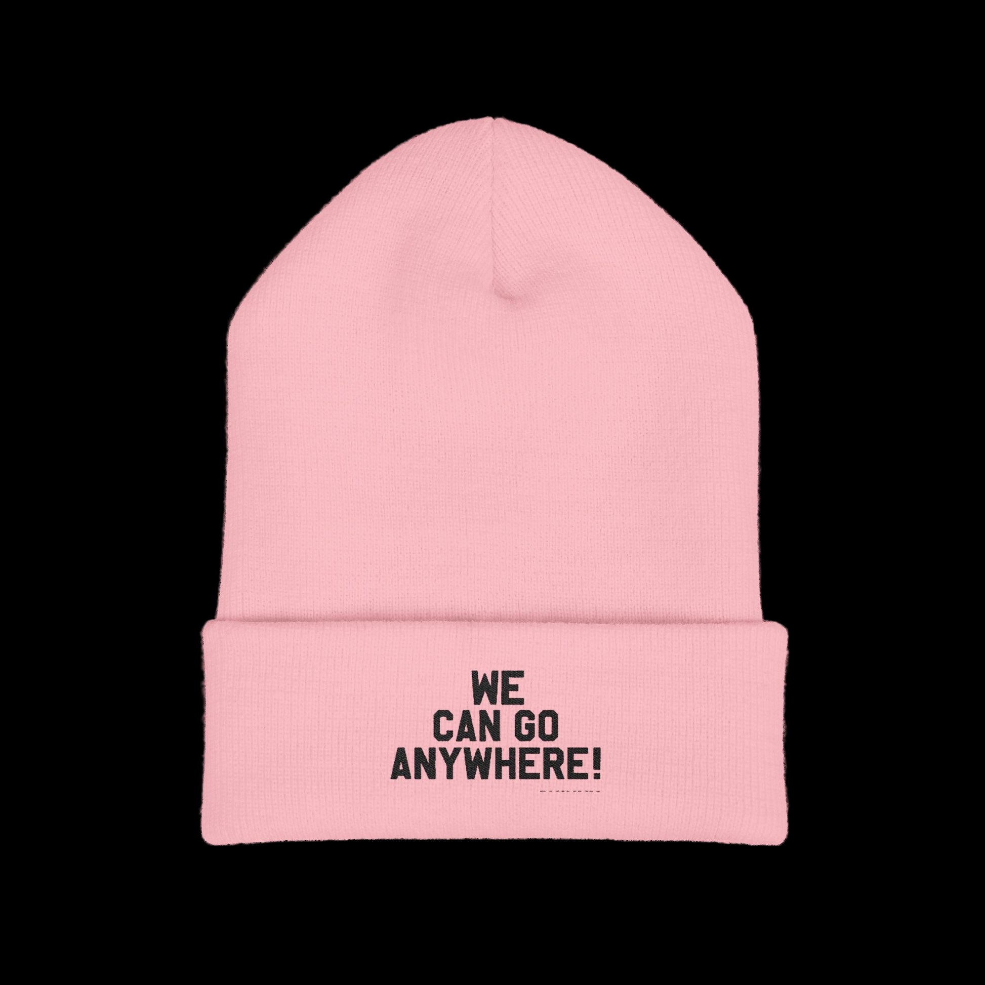 Pink beanie with 'WE CAN GO ANYWHERE!' text on a black background