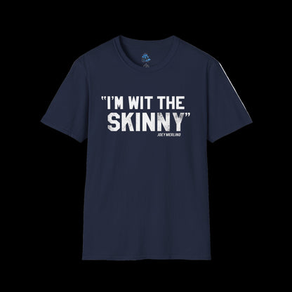 “I’m Wit The Skinny” Unisex T-Shirt