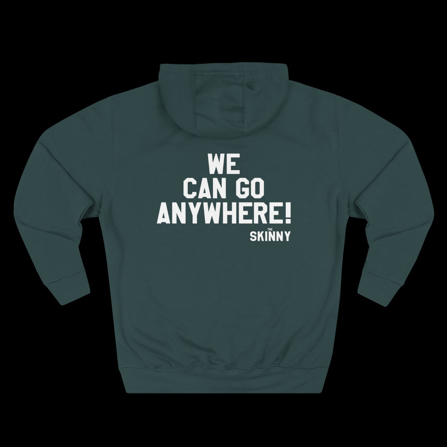 WE CAN GO ANYWHERE x SKINNY HOODY