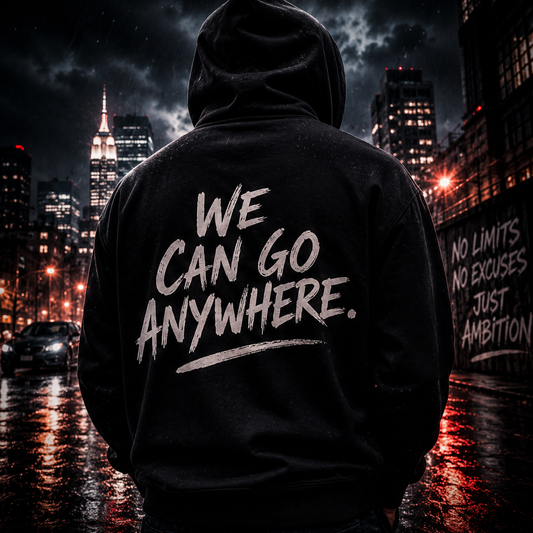 "We Can Go Anywhere” Pullover Hoodie