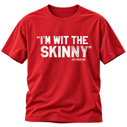 “I’m Wit The Skinny” Unisex T-Shirt