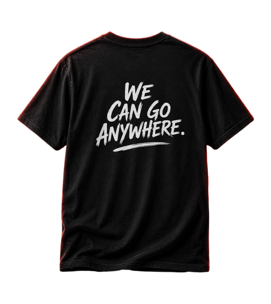 A black short-sleeve t-shirt shown from the back, featuring the phrase 'WE CAN GO ANYWHERE.' printed in a white brush-style font across the center.