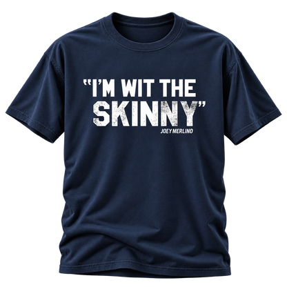 “I’m Wit The Skinny” Unisex T-Shirt