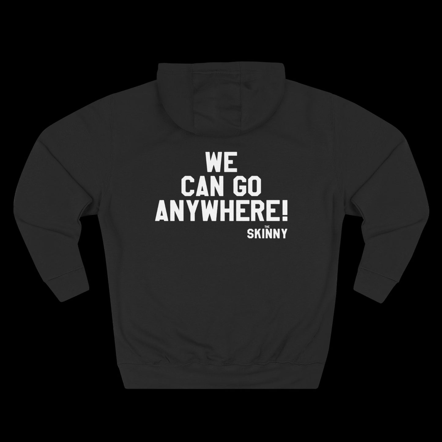 WE CAN GO ANYWHERE x SKINNY HOODY