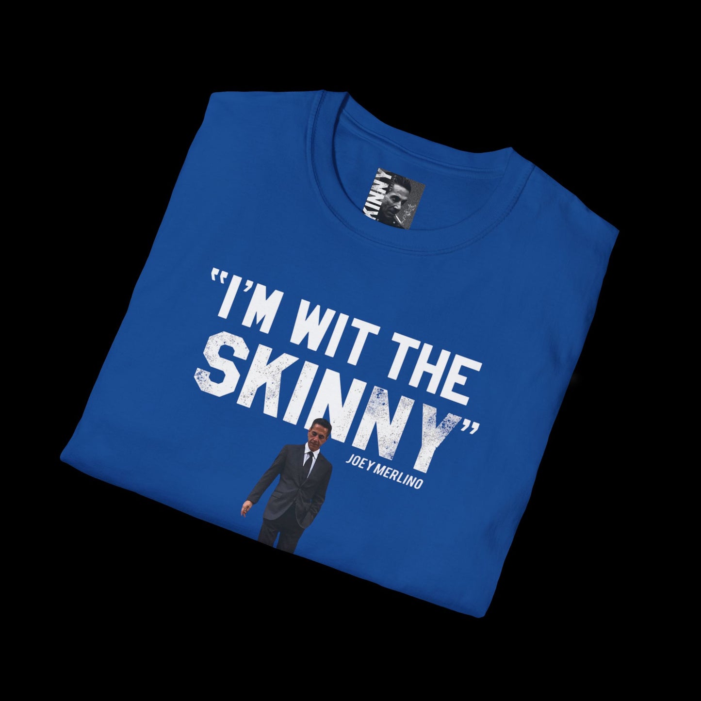 I’m Wit The Skinny Joey Merlino Global T-Shirt