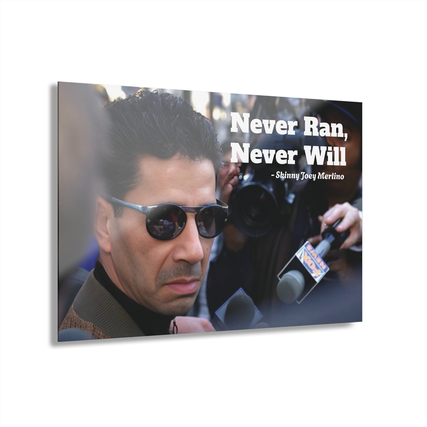 Skinny Joey Merlino Never Ran, Never Will Acrylic Wall Art