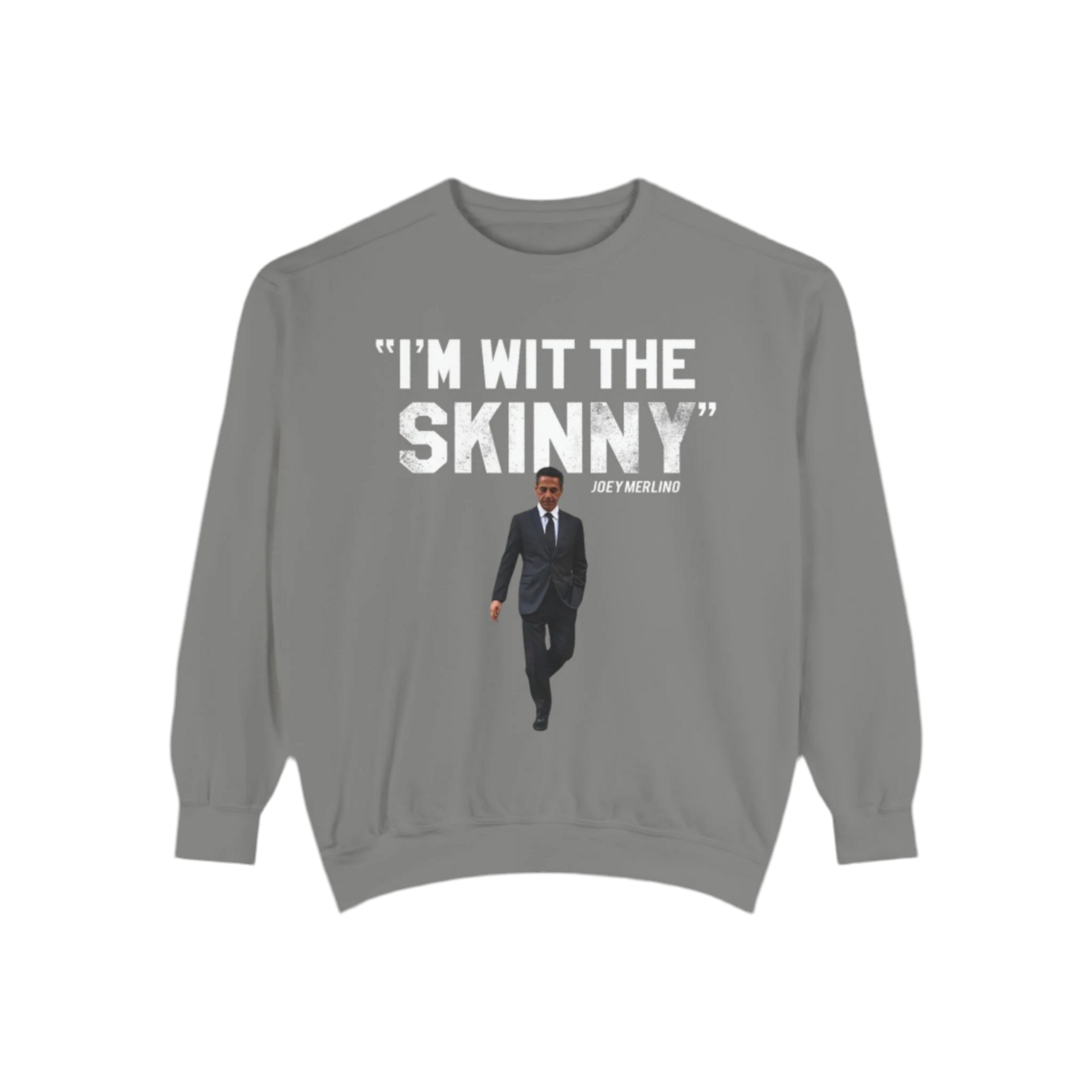 I'M WIT THE SKINNY Unisex Sweatshirt - front view - Skinny Joey's Cheesesteaks