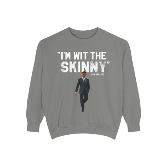 I'M WIT THE SKINNY Unisex Sweatshirt