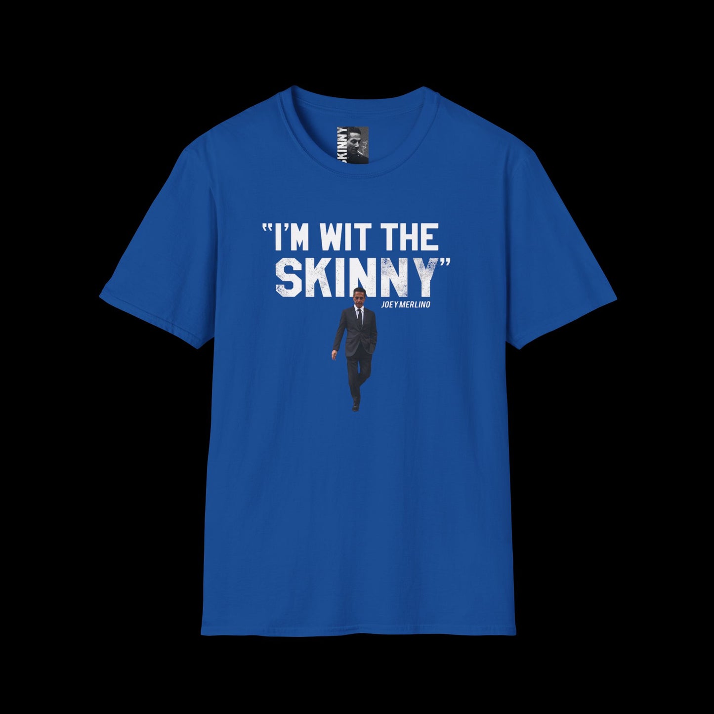 I’m Wit The Skinny Joey Merlino Global T-Shirt