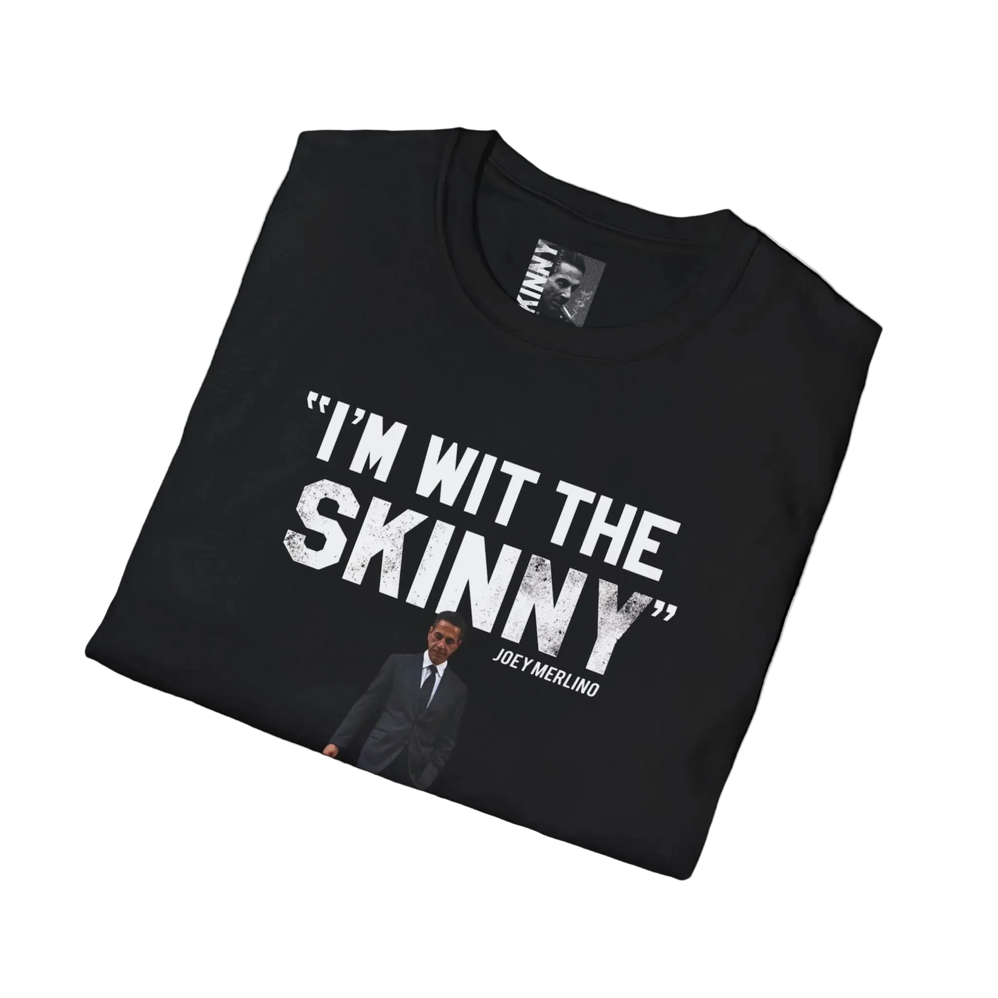 I’m Wit The Skinny Joey Merlino Global T-Shirt