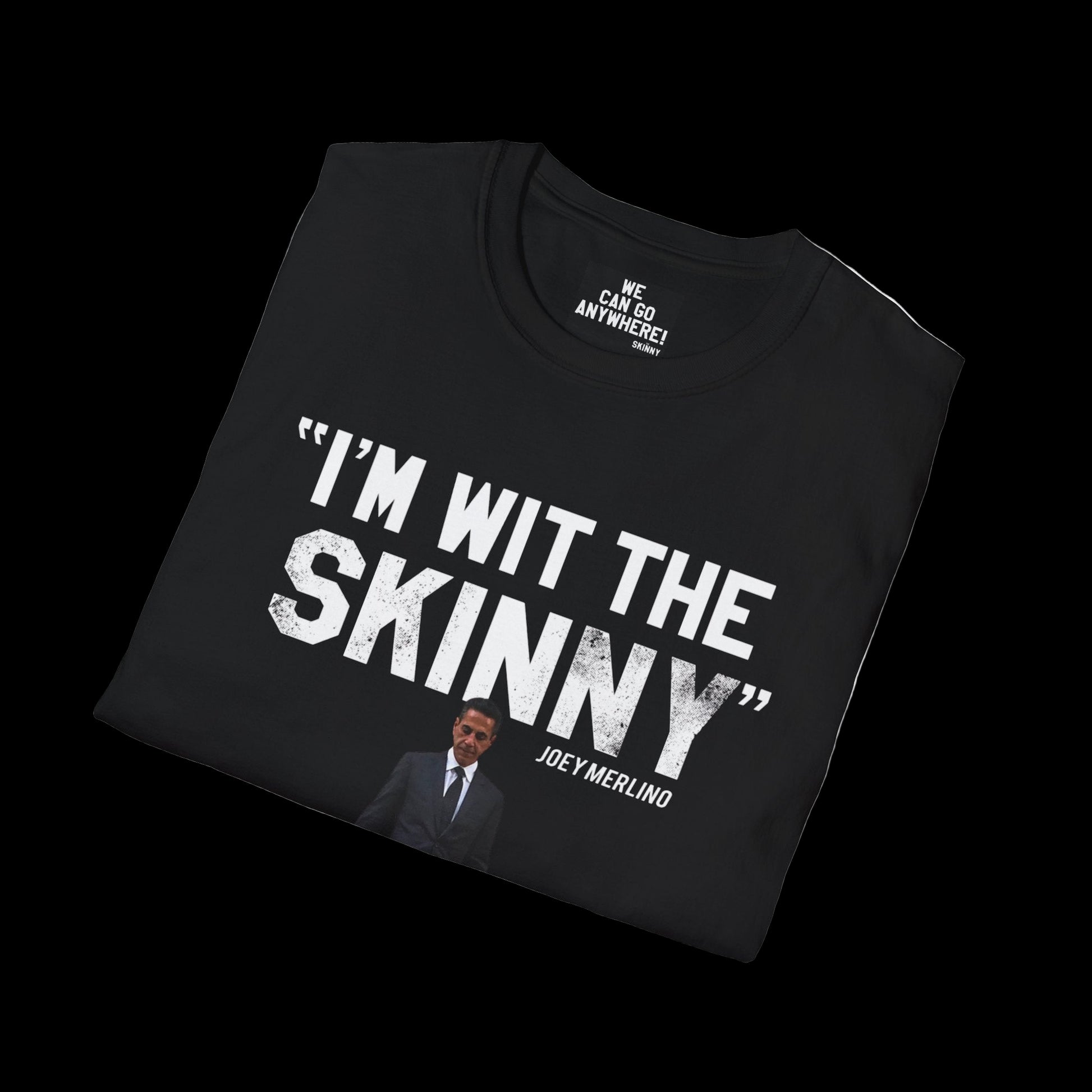 Black t-shirt with text 'I'm wit the skinny' and a graphic of a man, folded on a white background.
