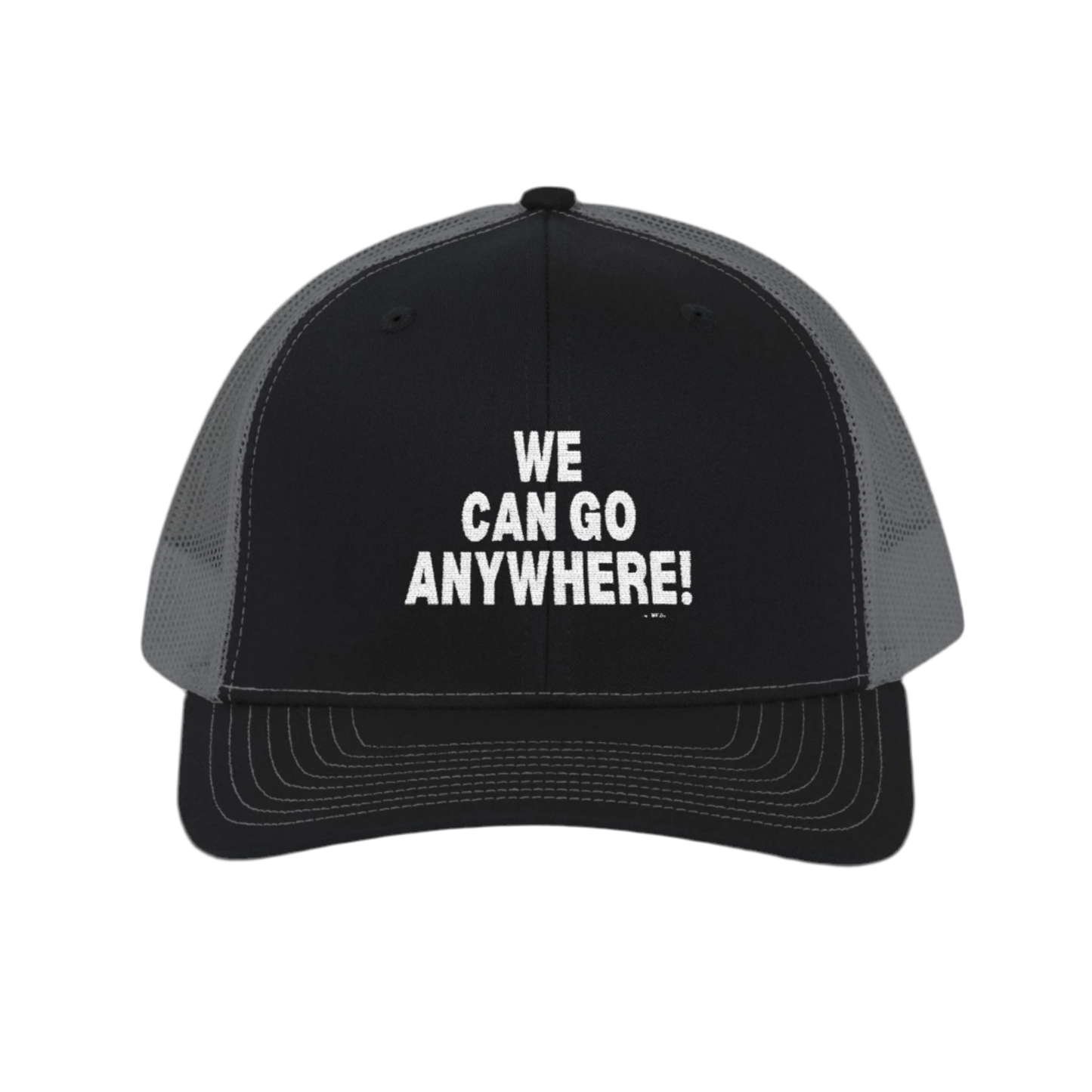 “We Can Go Anywhere” Snapback Trucker Hat