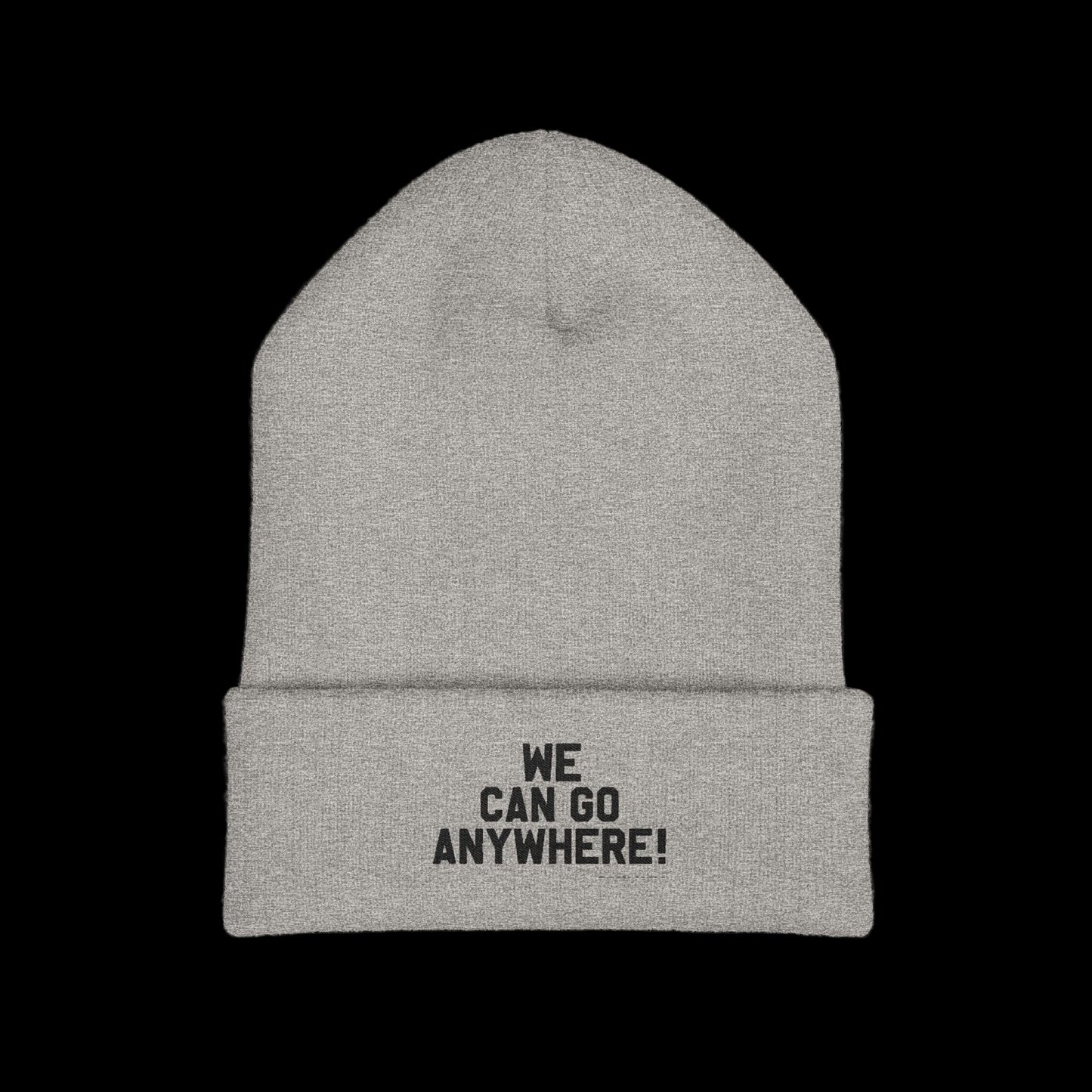 Gray beanie with 'WE CAN GO ANYWHERE!' text on a black background