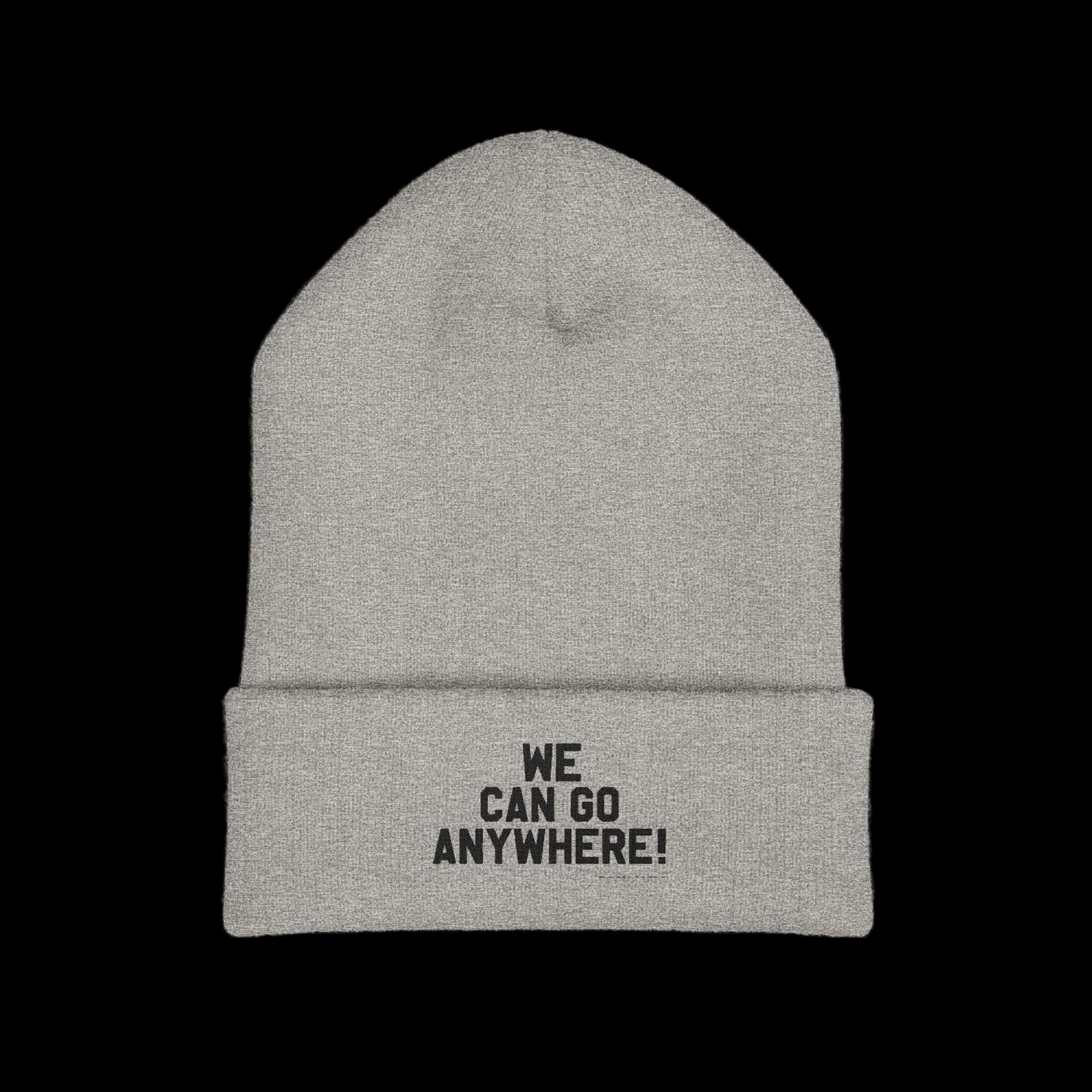 Gray beanie with 'WE CAN GO ANYWHERE!' text on a black background