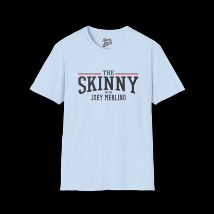 Stylish Unisex T-Shirt | The Skinny with Joey Merlino, Trendy Casual Wear, Gift for Friends, Comfortable Everyday Shirt, Ideal for Events