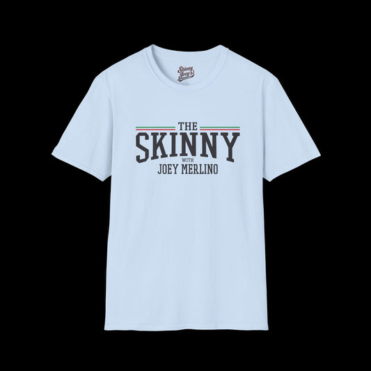 Stylish Unisex T-Shirt | The Skinny with Joey Merlino, Trendy Casual Wear, Gift for Friends, Comfortable Everyday Shirt, Ideal for Events
